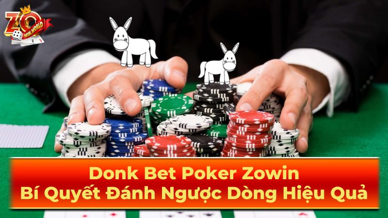 Donk Bet Poker Zowin: Bí Quyết Đánh Ngược Dòng Hiệu Quả 3 Các ví dụ về Donk Bet