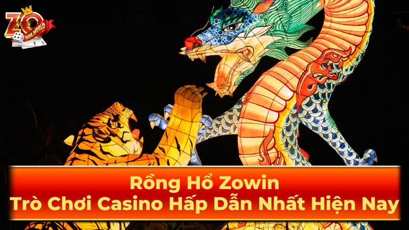 Rồng Hổ Zowin: Trò Chơi Casino Hấp Dẫn Nhất Hiện Nay 2 Chiến Thuật và Mẹo Chơi Rồng Hổ
